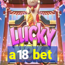 a18 bet